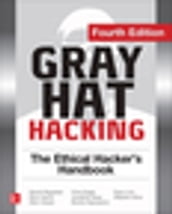 Gray Hat Hacking The Ethical Hacker s Handbook, Fourth Edition