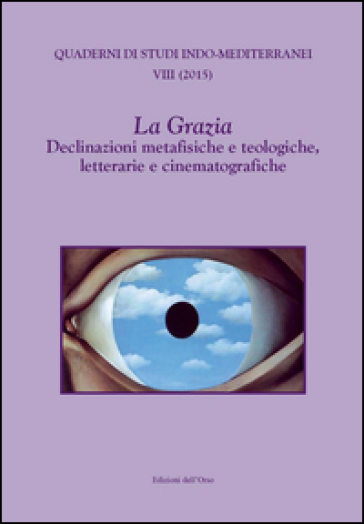La Grazia. Declinazioni metafisiche e teologiche, letterarie e cinematografiche