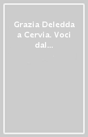 Grazia Deledda a Cervia. Voci dal mare e dal vento