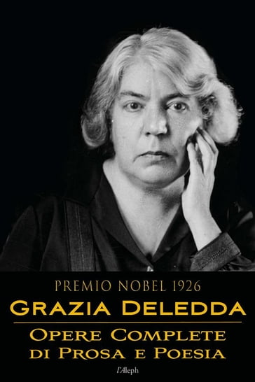 Grazia Deledda: Opere complete di prosa e poesia - Grazia Deledda - Sam Vaseghi