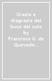 Grazie e disgrazie del buco del culo