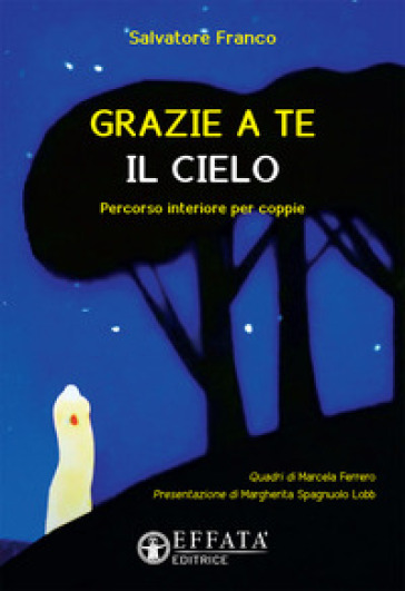 Grazie a te il cielo. Percorso interiore per coppie - Franco Salvatore