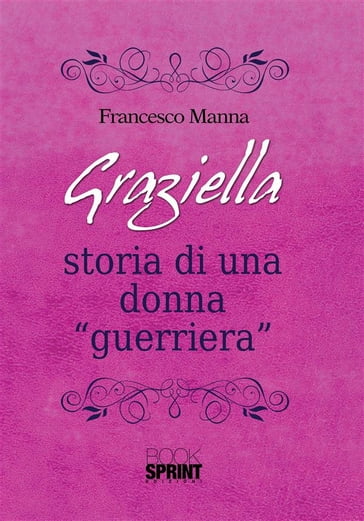 Graziella - Storia di una donna - Francesco Manna