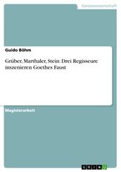 Grüber, Marthaler, Stein: Drei Regisseure inszenieren Goethes Faust