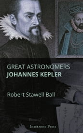 Great Astronomers: Johannes Kepler