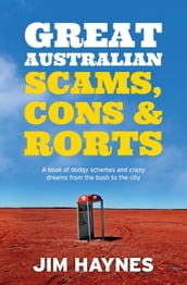 Great Australian Scams, Cons and Rorts