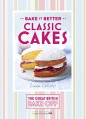 Great British Bake Off Bake it Better (No.1): Classic Cakes