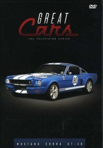 Great cars:mustang/cobra/gt40 - GREAT CARS