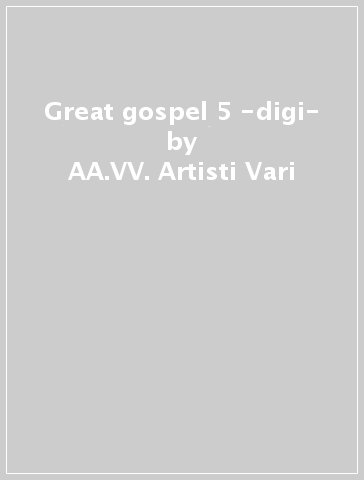 Great gospel 5 -digi- - AA.VV. Artisti Vari