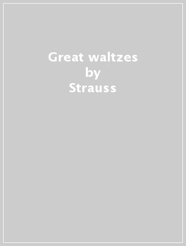 Great waltzes - Strauss - Franz Jr. Lehàr - Pyotr Il