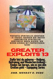 Greater Exploits - 13 - Perfektes spirituelles Abenteuer - 31-tägiges Tagebuch der zweiten