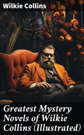 Greatest Mystery Novels of Wilkie Collins (Illustrated)