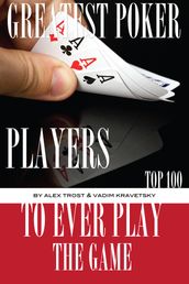 Greatest Poker Players to Ever Play the Game: Top 100