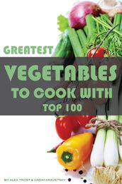 Greatest Vegetables to Cook With: Top 100