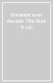 Greatest ever decade 70s (box 4 cd)