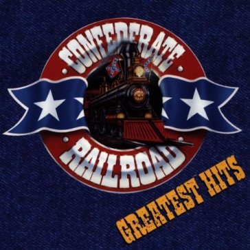 Greatest hits - CONFEDERATE RAILROAD