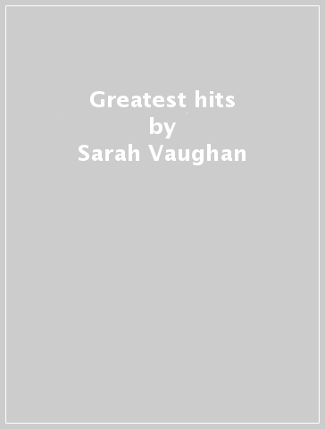 Greatest hits - Sarah Vaughan