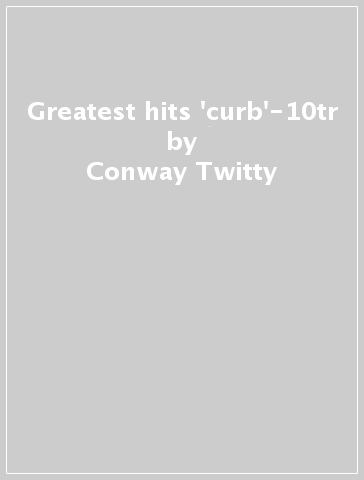 Greatest hits 'curb'-10tr - Conway Twitty