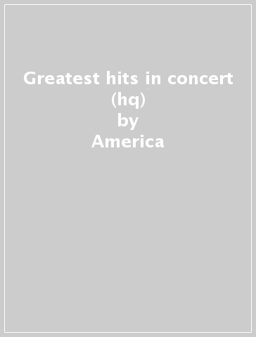 Greatest hits in concert (hq) - America