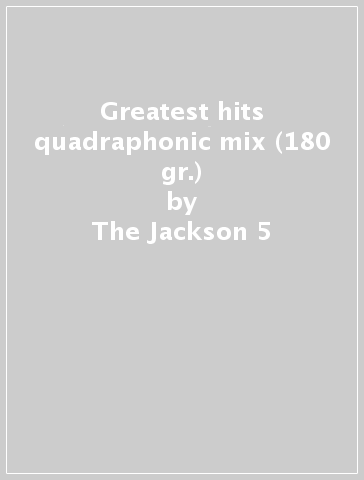 Greatest hits quadraphonic mix (180 gr.) - The Jackson 5