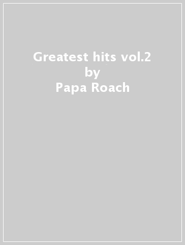 Greatest hits vol.2 - Papa Roach