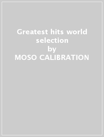 Greatest hits world selection - MOSO CALIBRATION