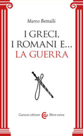 I Greci, i Romani e... la guerra