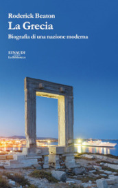 La Grecia. Biografia di una nazione moderna