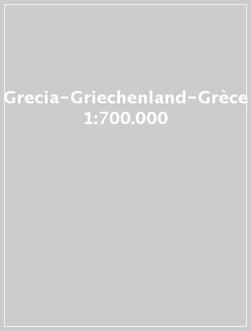 Grecia-Griechenland-Grèce 1:700.000