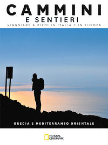 Grecia e Mediterraneo orientale. Cammini e sentieri. Viaggiare a piedi in Italia e in Europa - Fabrizio Ardito - Monica Nanetti - Natalino Russo - Sara Zanni