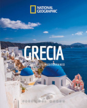 Grecia. Nel cuore del Mediterraneo. Paesi del mondo. Ediz. illustrata