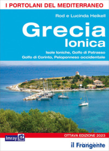 Grecia ionica. Isole Ioniche, Golfo di Patrasso, Golfo di Corinto, Peloponneso occidentale - Lucinda Heikell - Rod Heikell