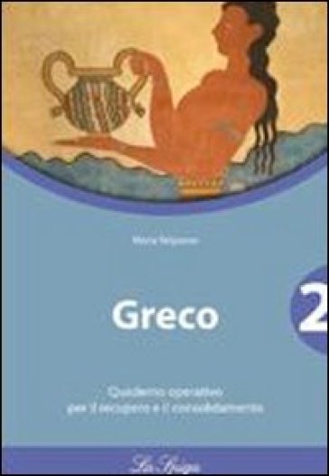 Greco. Quaderno operativo. Per il Liceo classico. Vol. 2 - Maria Belponer