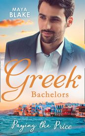 Greek Bachelors: Paying The Price: What the Greek s Money Can t Buy / What the Greek Can t Resist / What The Greek Wants Most