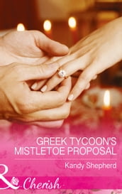 Greek Tycoon s Mistletoe Proposal (Mills & Boon Cherish) (Maids Under the Mistletoe, Book 2)