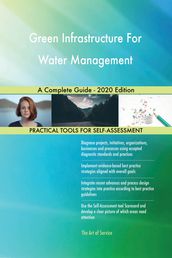 Green Infrastructure For Water Management A Complete Guide - 2020 Edition