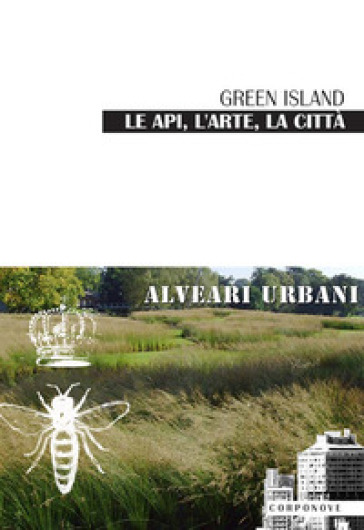 Green Island le api, l'arte, la città alveari urbani