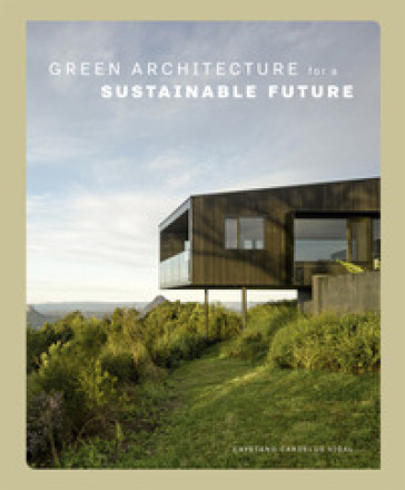 Green architecture for a sustainable future - Cayetano Cardelus