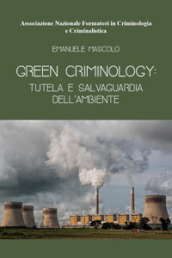 Green criminology: tutela e salvaguardia dell ambiente