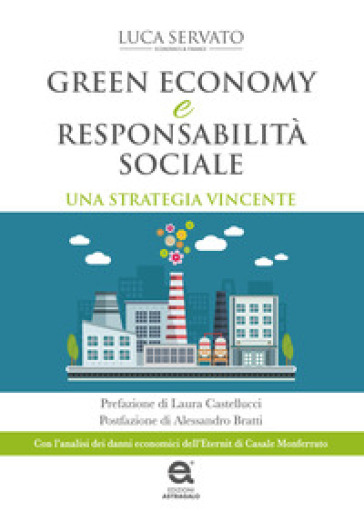 Green economy e responsabilità sociale. Una strategia vincente - Luca Servato