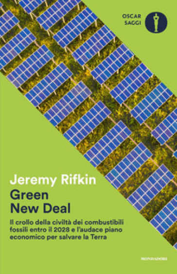 Green new deal. Il crollo della civiltà dei combustibili fossili entro il 2028 e l'audace...