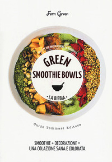 Green smoothie bowls. La bibbia - Fern Green