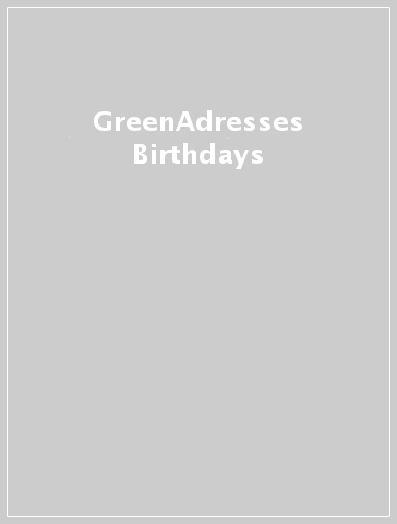 GreenAdresses&Birthdays