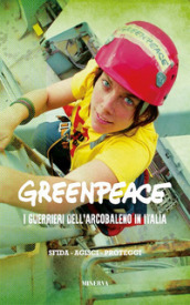 Greenpeace. I guerrieri dell