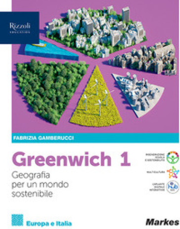 Greenwich. Geografia pe un mondo sostenibile. Per le Scuole superiori. Con e-book. Con espansione online. Vol. 1 - Fabrizia Gamberucci