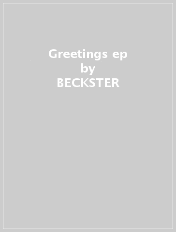 Greetings ep - BECKSTER