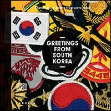 Greetings from South Korea. Contemporary artists from South Korea. Ediz. multilingue