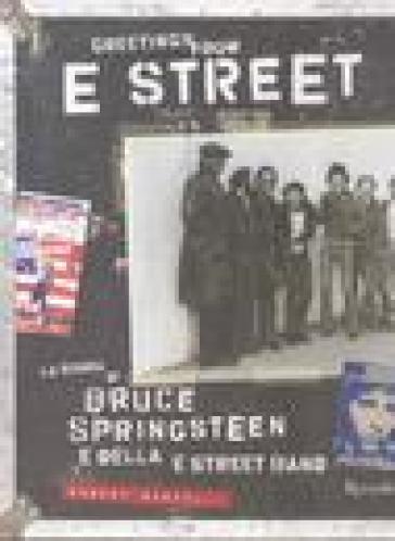 Greetings from E Street. La storia di Bruce Springsteen e della E Street Band. Ediz. illustrata - Robert Santelli