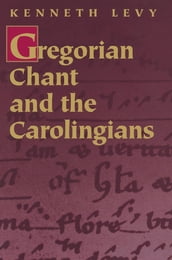 Gregorian Chant and the Carolingians