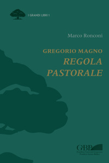 Gregorio Magno. Regola pastorale - Marco Ronconi